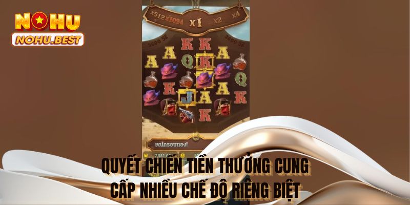 Quyết chiến tiền thưởng cung cấp nhiều chế độ riêng biệt