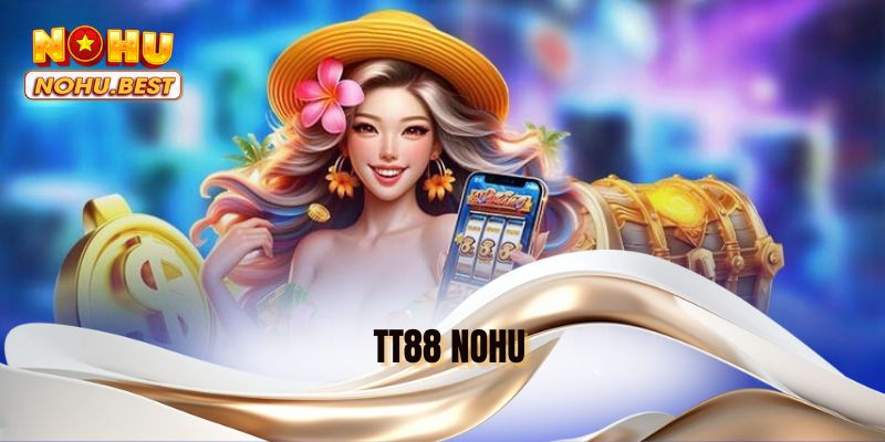 TT88 NOHU
